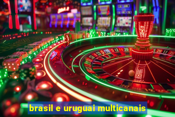 brasil e uruguai multicanais